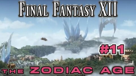 Final Fantasy XII Zodiac Age: 11 - The Skycity of Bhujerba