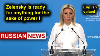 Zelensky is ready for anything for the sake of power! Zakharova, Russia, Ukraine