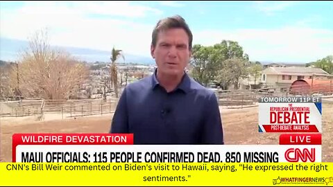 CNN's Bill Weir commented on Biden's visit to Hawaii, saying, "He expressed the right sentiments."