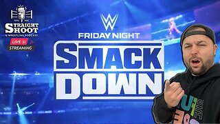 Straight Shoot: Smackdown Live Reaction