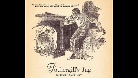 "Fothergill's Jug" by Thorp McClusky