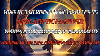 SON'S OF YAH RISING IN MESSIAH#95 APOCALYPTIC FAITH PT8