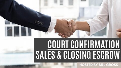 How Long After a Probate Court Confirmation Sales is it before Close of Escrow