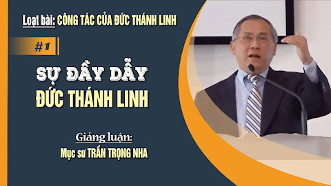 #01. SỰ ĐẦY DẪY ĐỨC THÁNH LINH - Êphêsô 5:15-21 || Mục sư TRẦN TRỌNG NHA