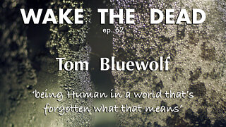 WTD ep.62 Tom Bluewolf 'being Human'