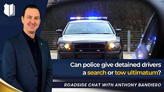 Ep #432 Can police give detained drivers a search or tow ultimatum?