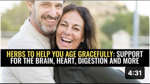 Herbs to help you age gracefully: Support for the brain, heart, digestion and more