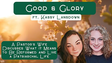 Good and Glory ft. Kassy Lansdown (Finding the Faith S. 2 Ep. 19)