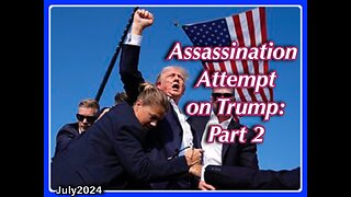 ASSASSINATION ATTEMPT ON TRUMP'S LIFE: PART 2