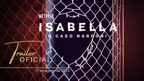 Isabella: o Caso Nardoni | Trailer oficial | Netflix 2023