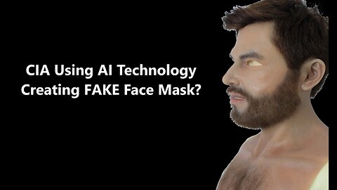 Is the CIA Using AI Technology to Create Fake Face Mask for Body Doubles to Disguise Identities