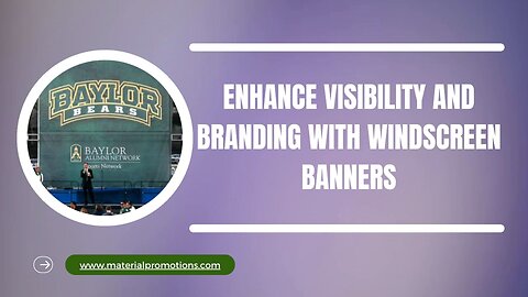Enhance Visibility and Branding with Windscreen Banners