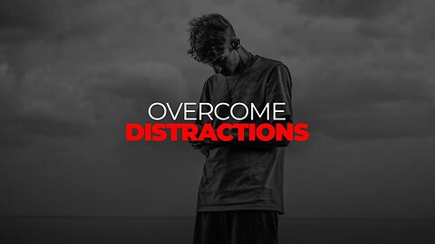 Overcome Distractions and Become the Best Version of Yourself (Motivational Speech)