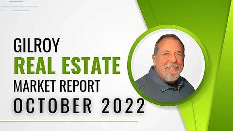 Gilroy Real Estate Market Report - October 2022