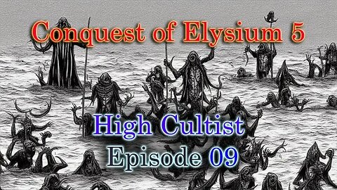 BATTLEMODE Plays: Conquest of Elysium 5 | High Cultist | Ep. 09 - The Demonologist is Out