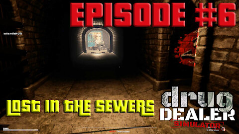 DDS Episode 6 : LOST IN THE SEWERS - Drug Dealer Simulator