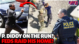 P. Diddy on the run?! Feds raid his home amid sex trafficking claims!