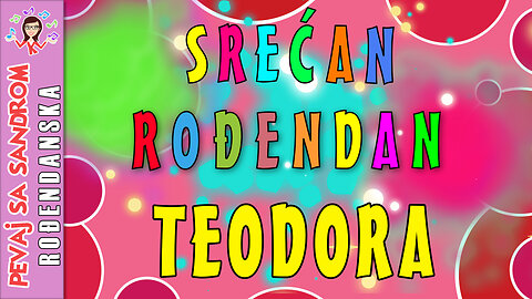 🎈 Srećan rođendan Teodora 🎈 Rođendanska pesma | Birthday Song | Pevaj sa Sandrom