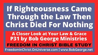 If Righteousness Came Through the Law Then Christ Died For Nothing by BobGeorge.net