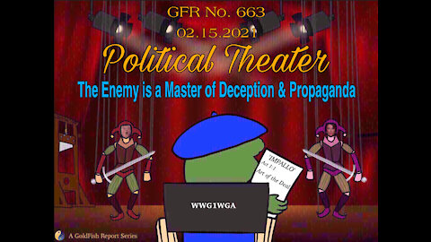 The GoldFish Report No. 663 - The Enemy is a Master of Deception & Propaganda