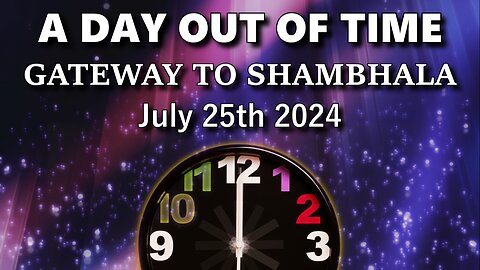 A Day Out Of Time - Gateway to Shambhala - July 25th 2024