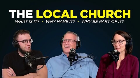 What Is The Local Church? | Cibolo Creek Conversations, S2E30