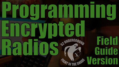 Programming Encrypted Radios: Field Guide