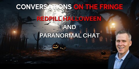 Redpill Halloween and Paranormal Chat | Conversations On The Fringe