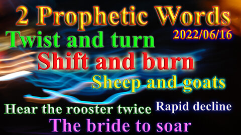 Twist and turn, shift and burn; sheep and goats, Prophecy