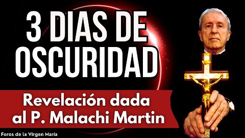 Impactante Revelación del P. Malachi Martin sobre los 3 Días de Oscuridad ¿Qué nos espera?