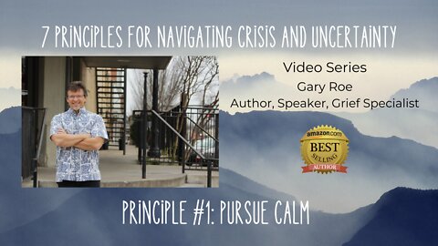 Principle #1 for Navigating Uncertainty: Pursue Calm