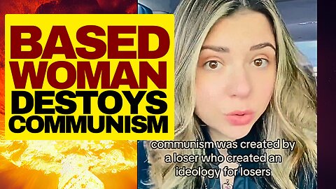 Based Woman Calls Communists Losers
