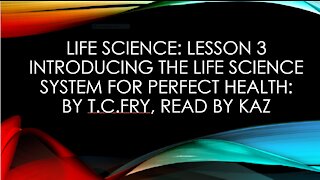 Life Science Lesson 3: Introducing The Life Science System For Perfect Health