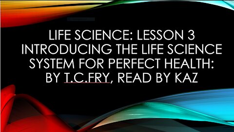 Life Science Lesson 3: Introducing The Life Science System For Perfect Health