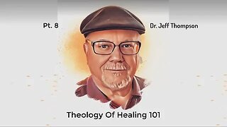 #8 Theology Of Healing 101