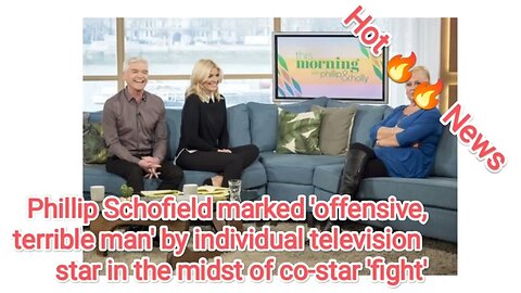 Phillip Schofield marked 'offensive, terrible man' by individual television star in the midst of