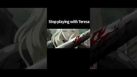 STOP PLAYING WITH TERESA #shorts #anime #claymore