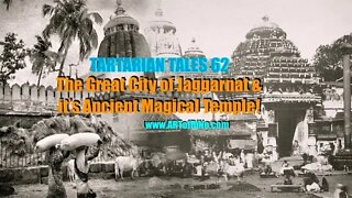 TARTARIAN TALES 62 - Great City of JAGGARNAT & The Unsolved Aethereal Magic of the Ancient Temple!