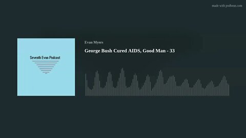 George Bush Cured AIDS, Good Man - 33