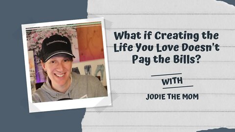 What If Creating The Life You Love Doesn't Pay The Bills