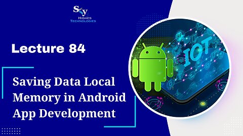 84. Saving Data Local Memory in Android App Development | Skyhighes | Android Development