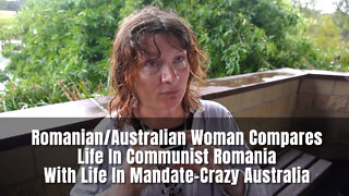 Romanian/Australian Woman Compares Life In Communist Romania With Life In Mandate-Crazy Australia