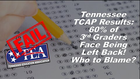 Tennessee Releases TCAP Results: 60% of 3rd Graders Face Being Left Back! Who to Blame?