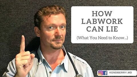 How Labwork can LIE about Your Health (What You Need to Know)