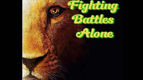 Fighting Battles Alone