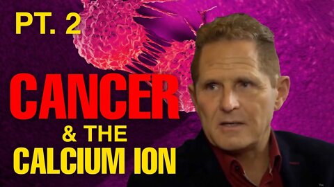 Cancer & The Calcium Ion Part 2