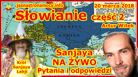 Słowianie – część 2 – Sanjaya NA ŻYWO – Pytania i odpowiedzi. Artur Witek Przebiegunowani tv