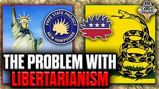 The Problem With Libertarianism | Loud 'N Drunk | Episode 63