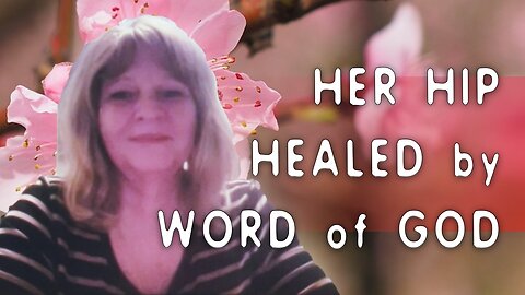 God's word healed her hip pain! The confession of God's Word has great power.