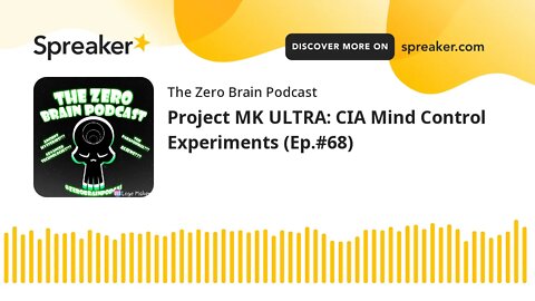 Project MK ULTRA: CIA Mind Control Experiments (Ep.#68)